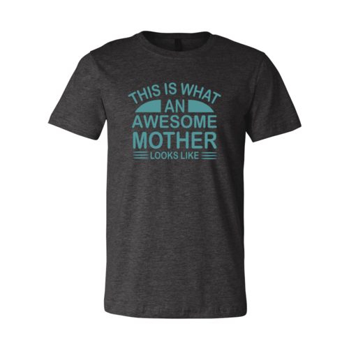 This Is What An Awesome Mother Looks Like Shirt