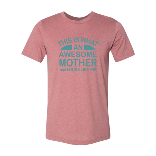 This Is What An Awesome Mother Looks Like Shirt