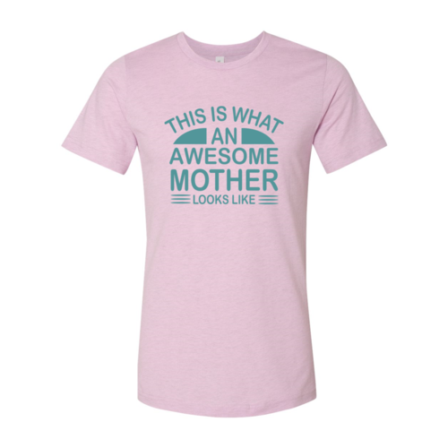 This Is What An Awesome Mother Looks Like Shirt