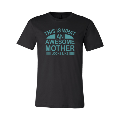 This Is What An Awesome Mother Looks Like Shirt