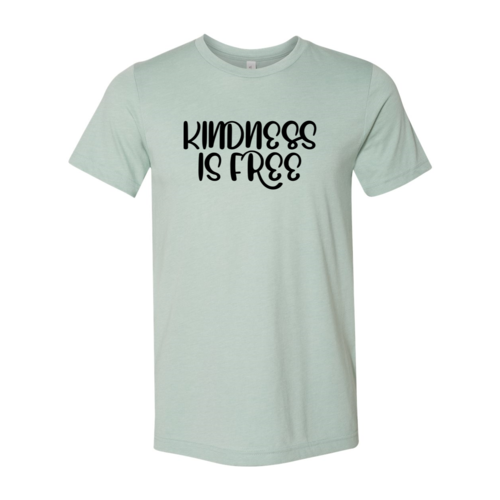 Kindness Is Free Shirt