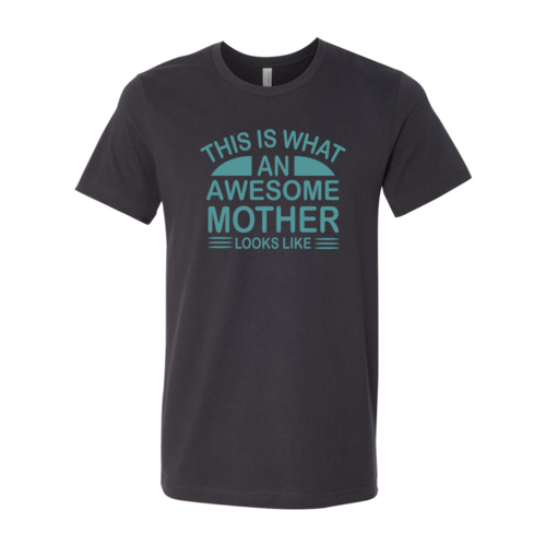 This Is What An Awesome Mother Looks Like Shirt